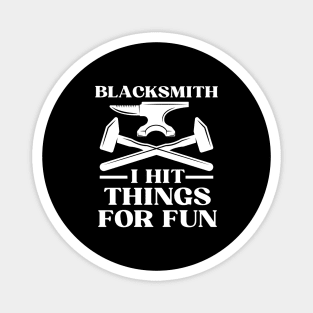 Blacksmith I Hit Things For Fun Magnet